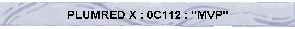PLUMRED X : 0C112 : "MVP"